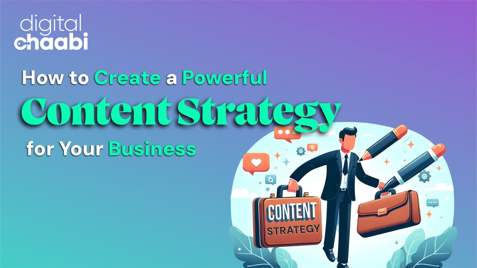 How To Create A Powerful Content Strategy For Your Business